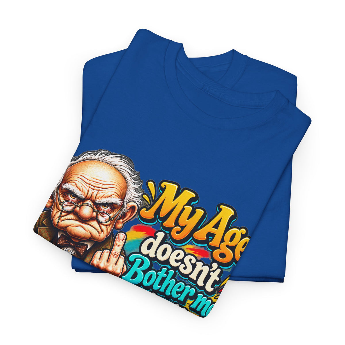 Funny Senior T-Shirt — "My Age Doesn’t Bother Me, It’s The Side Effects"