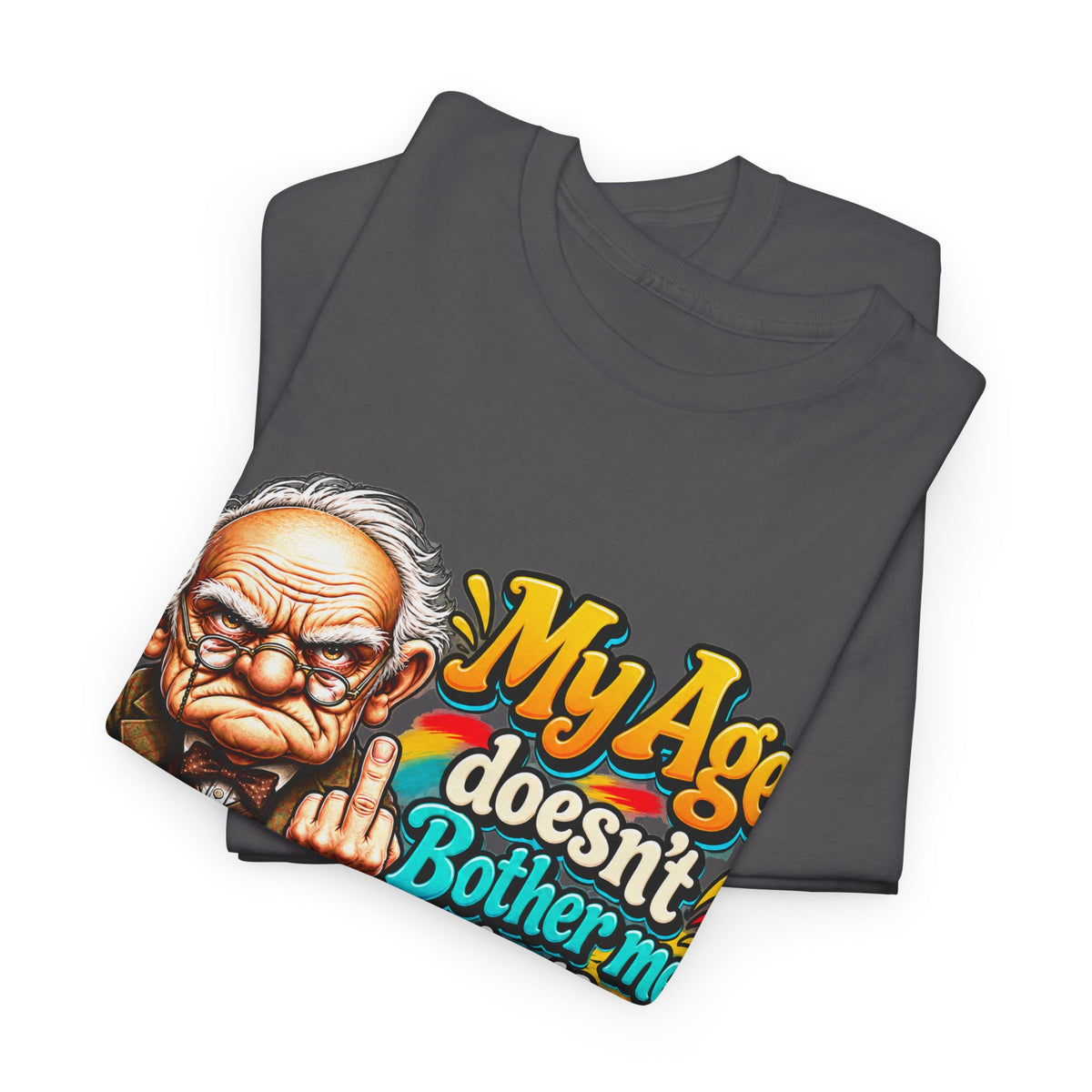 Funny Senior T-Shirt — "My Age Doesn’t Bother Me, It’s The Side Effects"