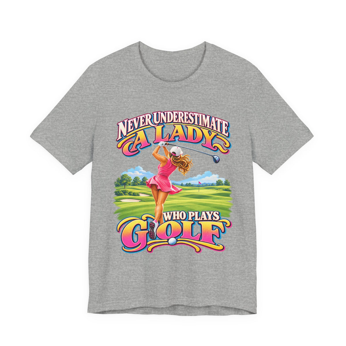 Never Underestimate a Lady Who Plays Golf Bella+Canvas T-Shirt