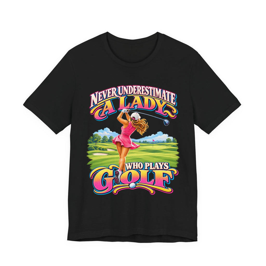 Never Underestimate a Lady Who Plays Golf T-Shirt