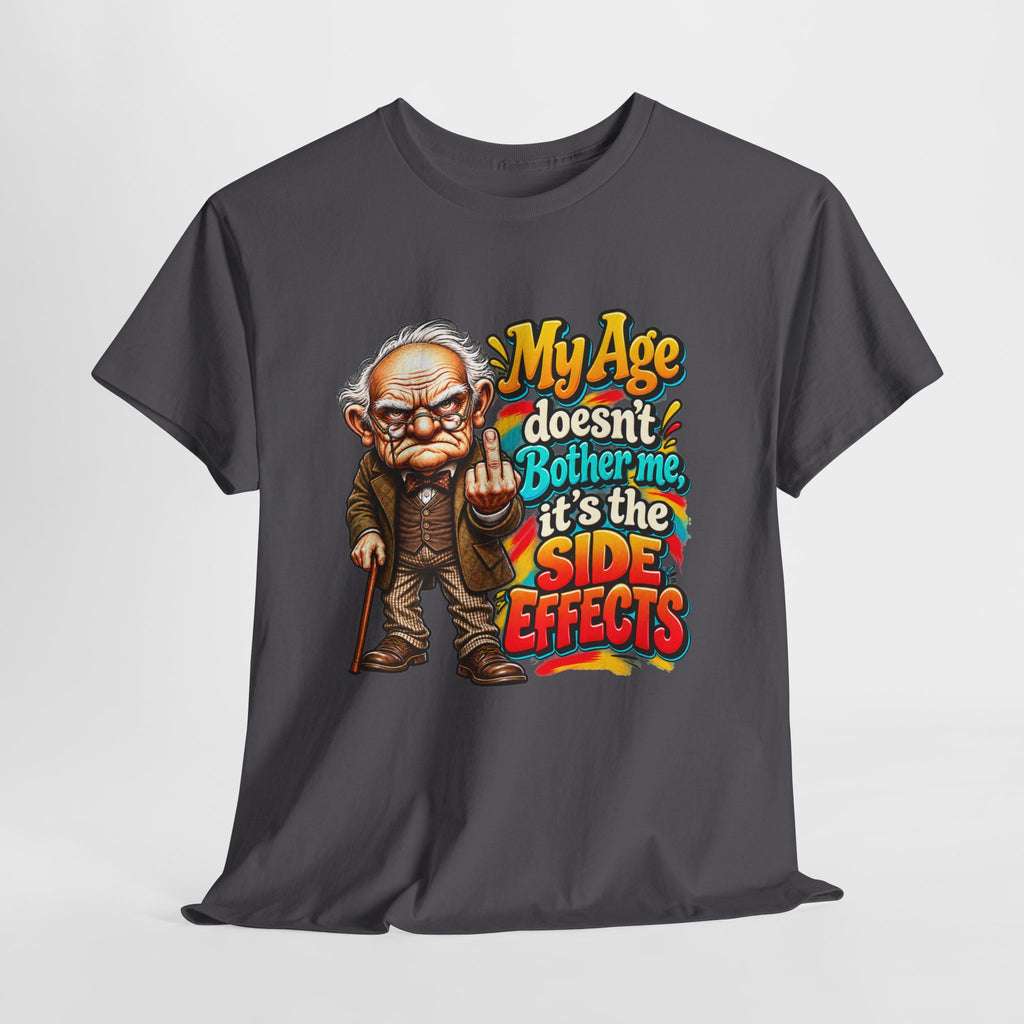 Funny Senior T-Shirt — "My Age Doesn’t Bother Me, It’s The Side Effects"
