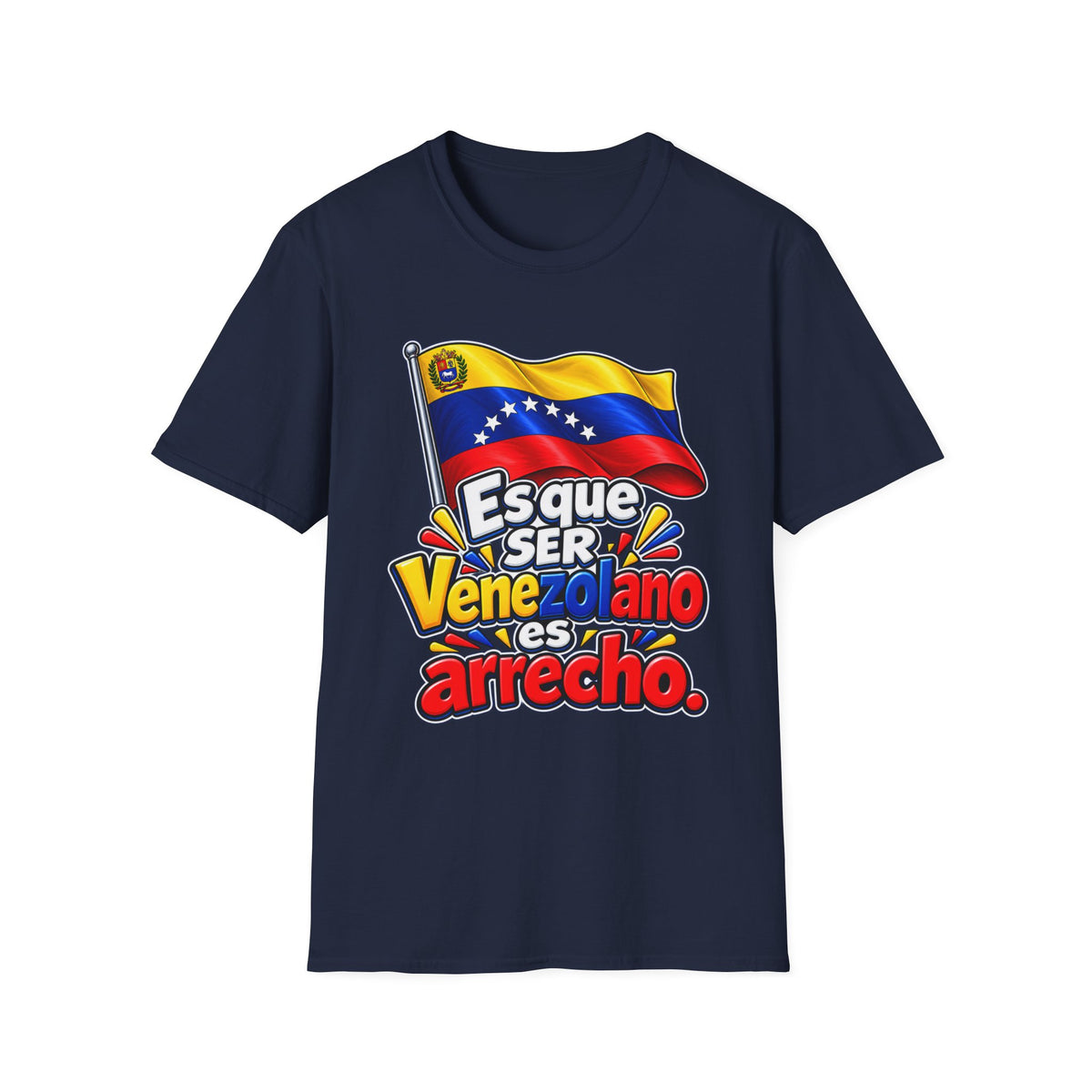 Venezolano Arrecho Flag T-Shirt — Esque Ser Venezolano es Arrecho Graphic Tee