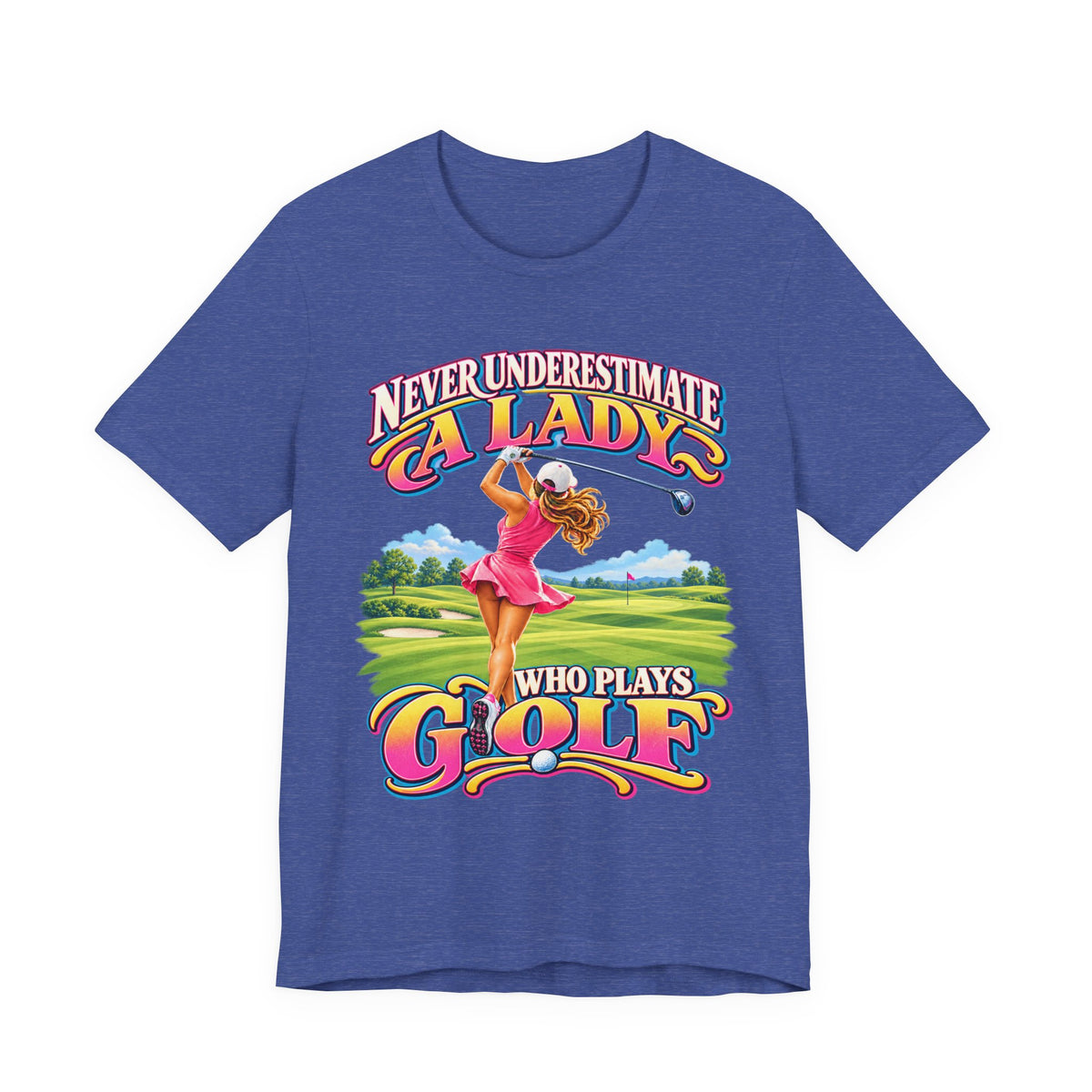 Never Underestimate a Lady Who Plays Golf Bella+Canvas T-Shirt
