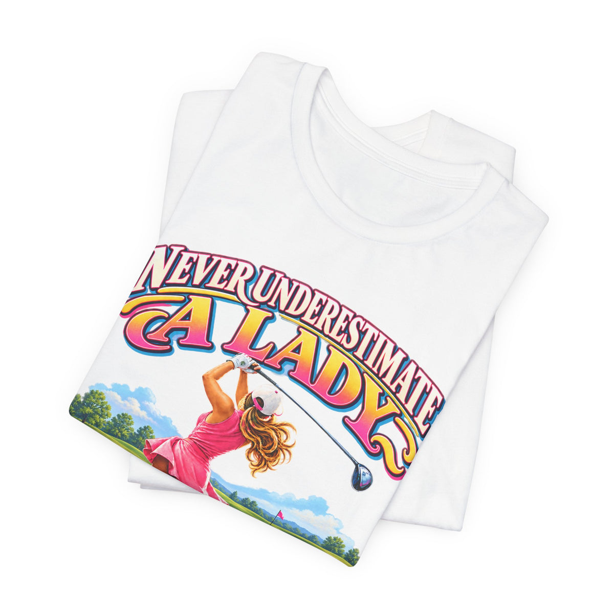 Never Underestimate a Lady Who Plays Golf T-Shirt