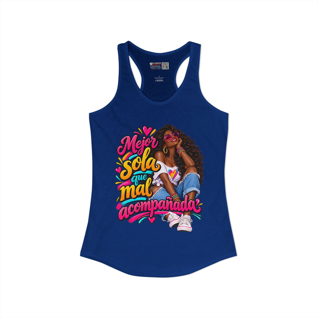 Mejor Sola Que Mal Acompañada-Latina Women's Ideal Racerback Tank TopSport
