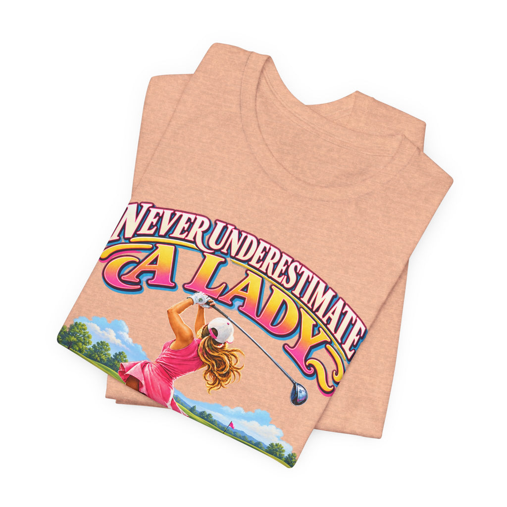 Never Underestimate a Lady Who Plays Golf T-Shirt