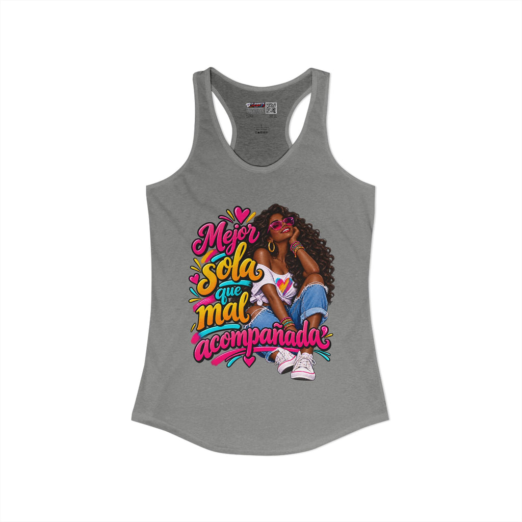 Mejor Sola Que Mal Acompañada-Latina Women's Ideal Racerback Tank TopSport