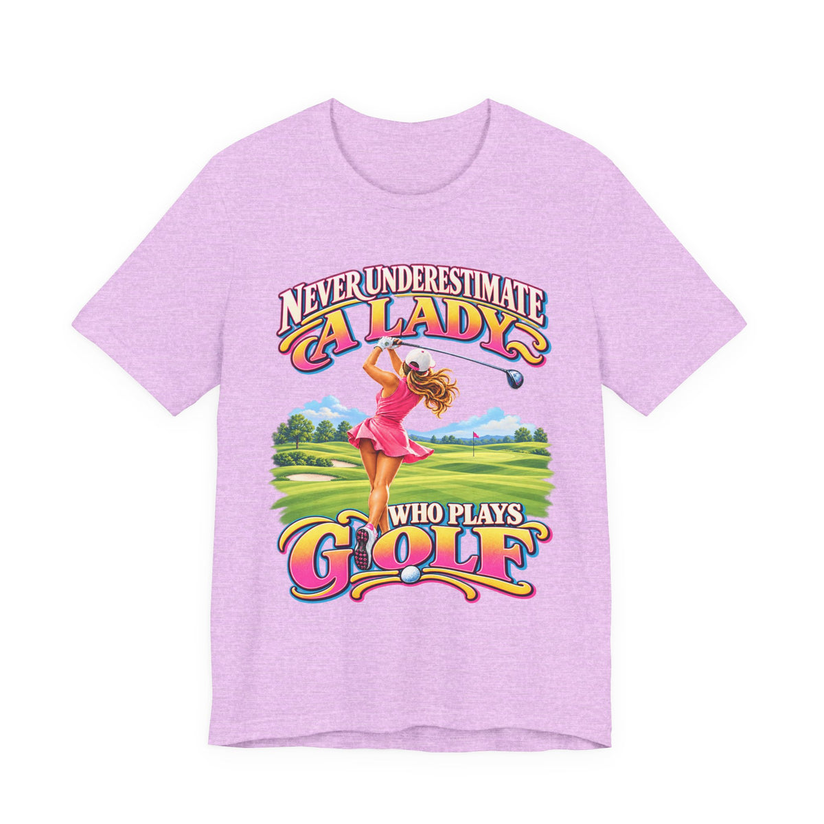 Never Underestimate a Lady Who Plays Golf Bella+Canvas T-Shirt