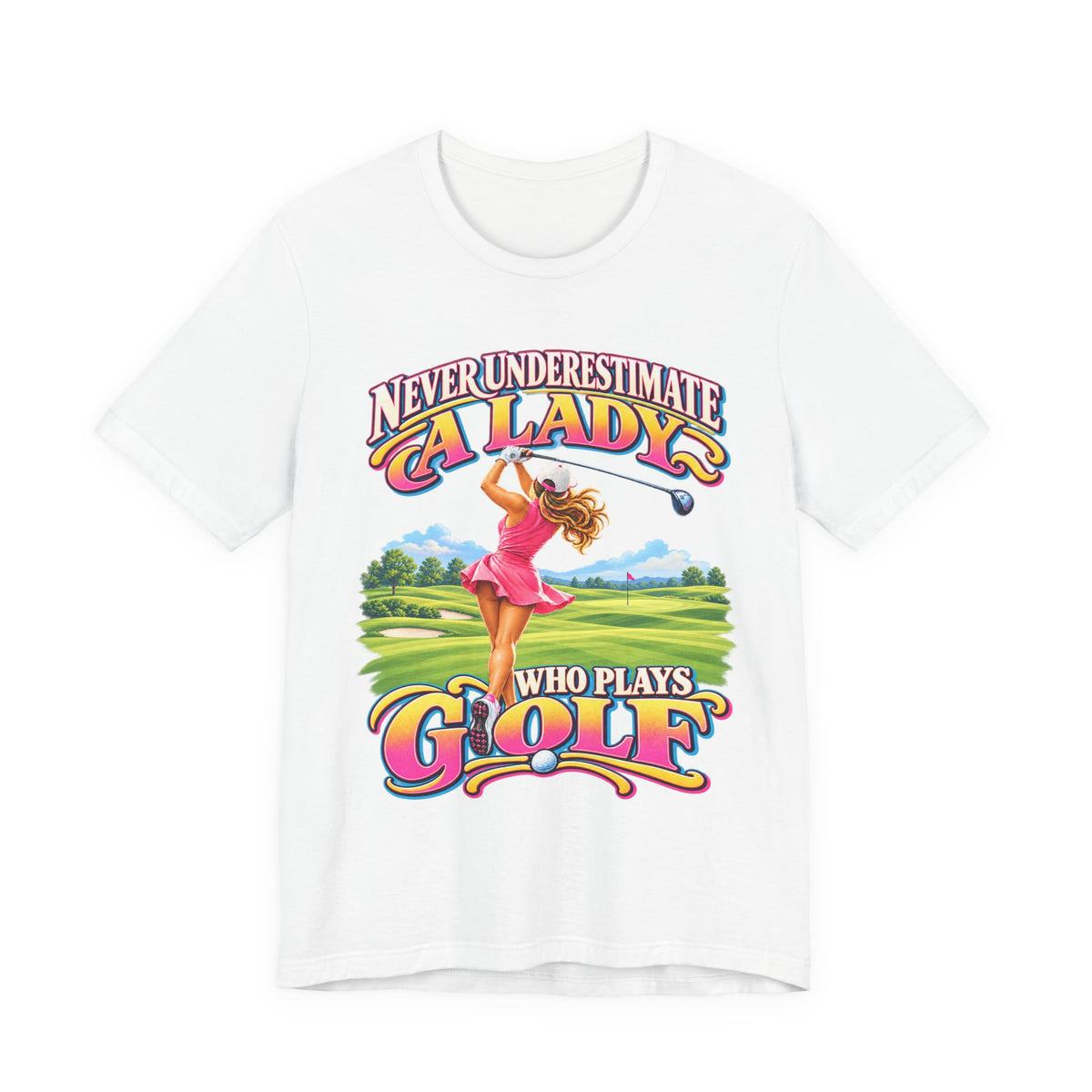 Never Underestimate a Lady Who Plays Golf Bella+Canvas T-Shirt