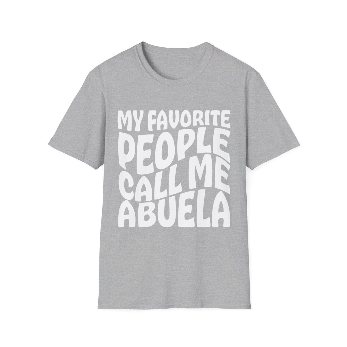 Abuela T-Shirt — "My Favorite People Call Me Abuela" Grandmother Gift