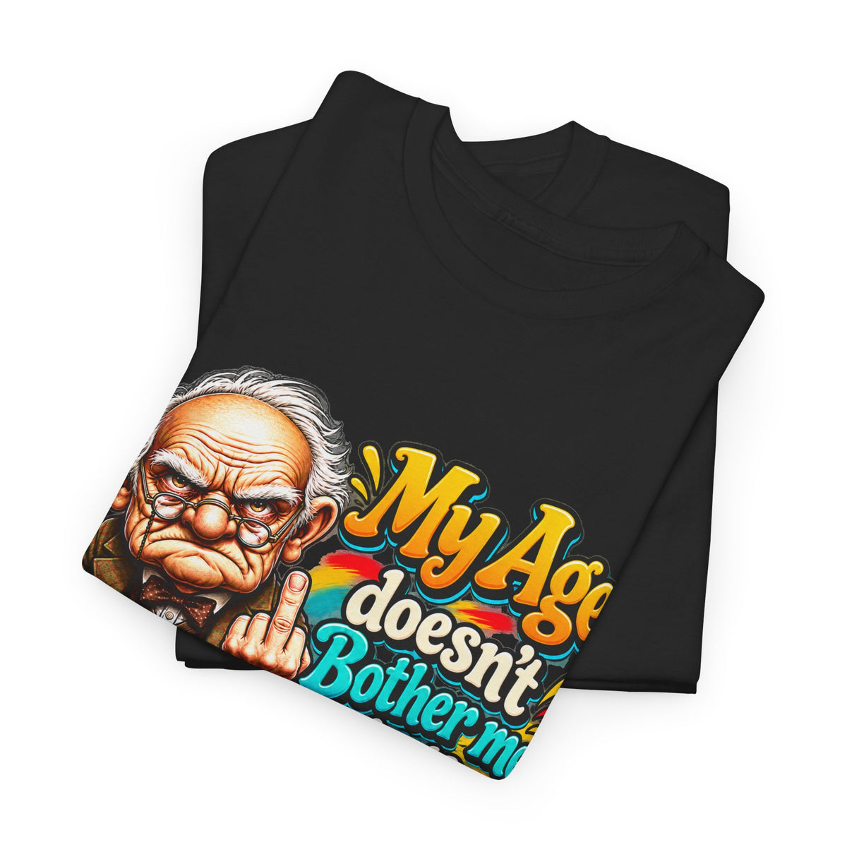Funny Senior T-Shirt — "My Age Doesn’t Bother Me, It’s The Side Effects"