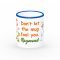 Dont Let the mug fool you 11 Oz Coffee Mug